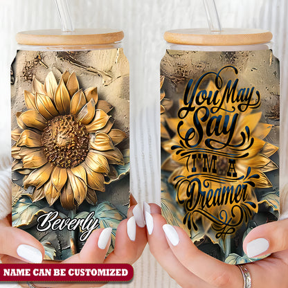 Sunflower You may say I'm a dreamer Personalized 16Oz Glass Tumbler