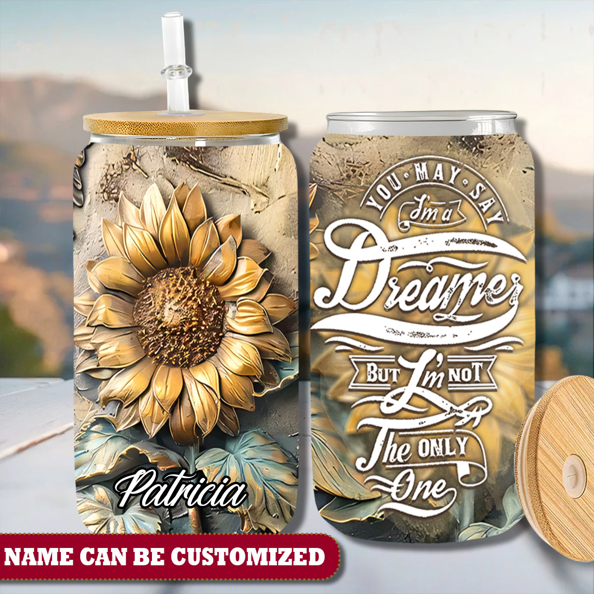 Sunflower You May Say I'm A Dreamer Personalized Glass Cup