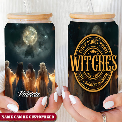 Personalized Beautiful Witch They Burned Women Glass Cup