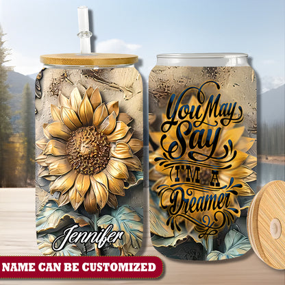 Sunflower You may say I'm a dreamer Personalized 16Oz Glass Tumbler