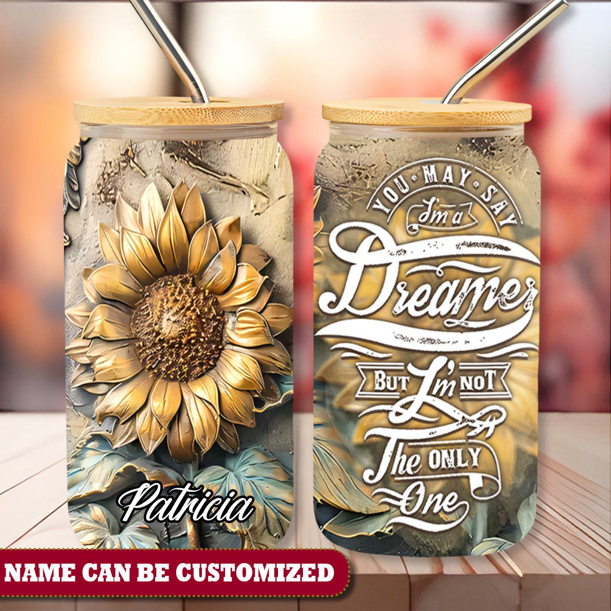 Sunflower You May Say I'm A Dreamer Personalized Glass Cup