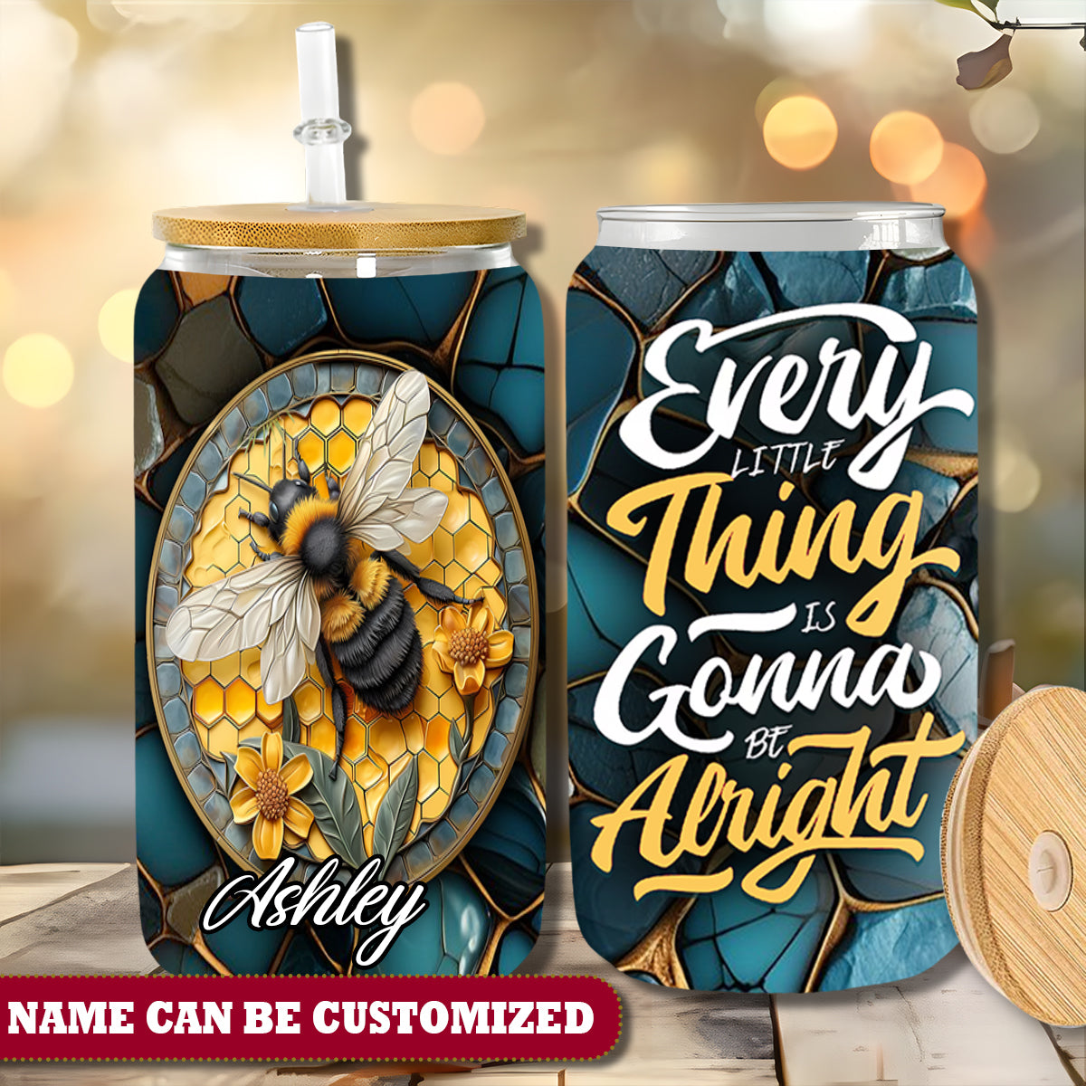 Bee Every Little Thing Is Gonna Be Alright Personalized Glass Cup