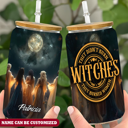 Personalized Beautiful Witch They Burned Women Glass Cup