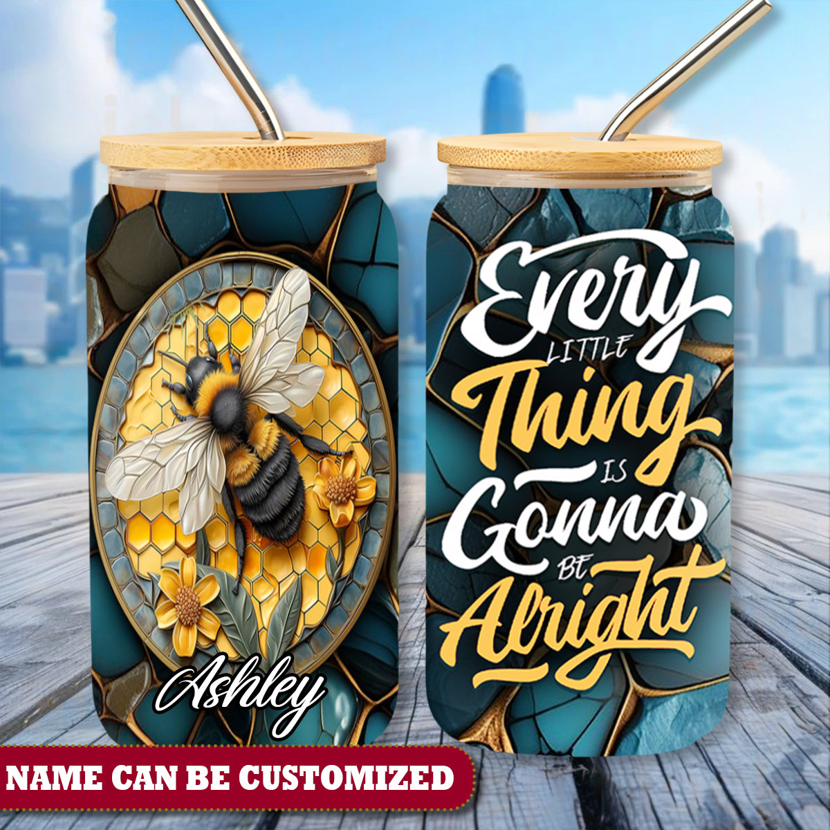 Bee Every Little Thing Is Gonna Be Alright Personalized Glass Cup