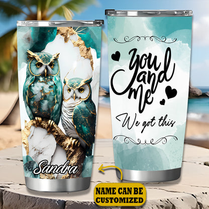 Owl Couple You And Me We Got This Personalized 20Oz Tumbler