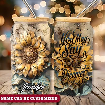 Sunflower You may say I'm a dreamer Personalized 16Oz Glass Tumbler