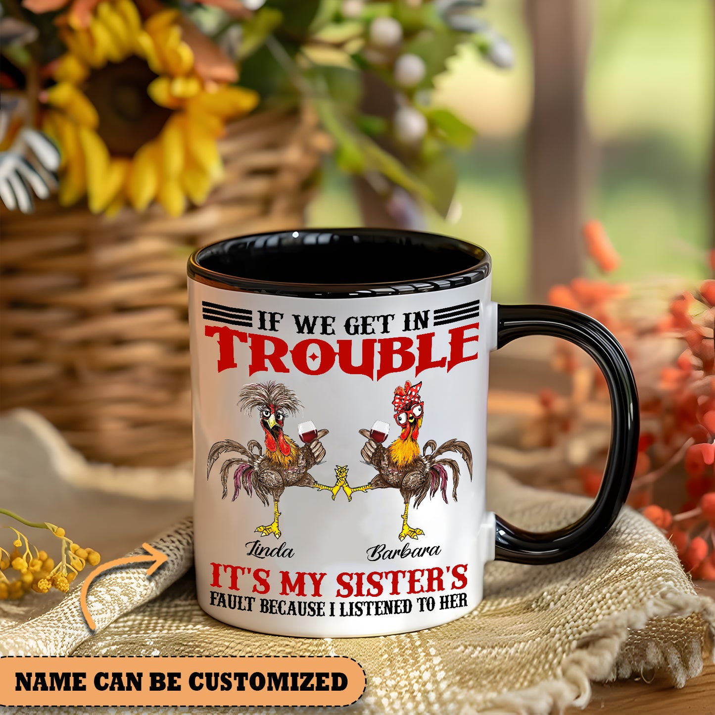 Chicken Sister If We Get In Trouble Personalized Accent Mug